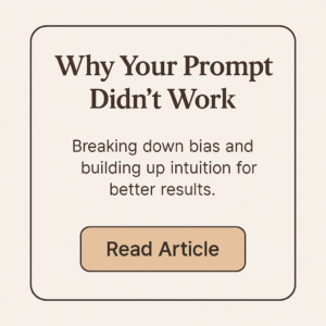 Minimalist graphic with a terminal interface above the text 'Why Your Prompt Didn’t Work' — a visual guide to prompt troubleshooting and AI communication clarity.